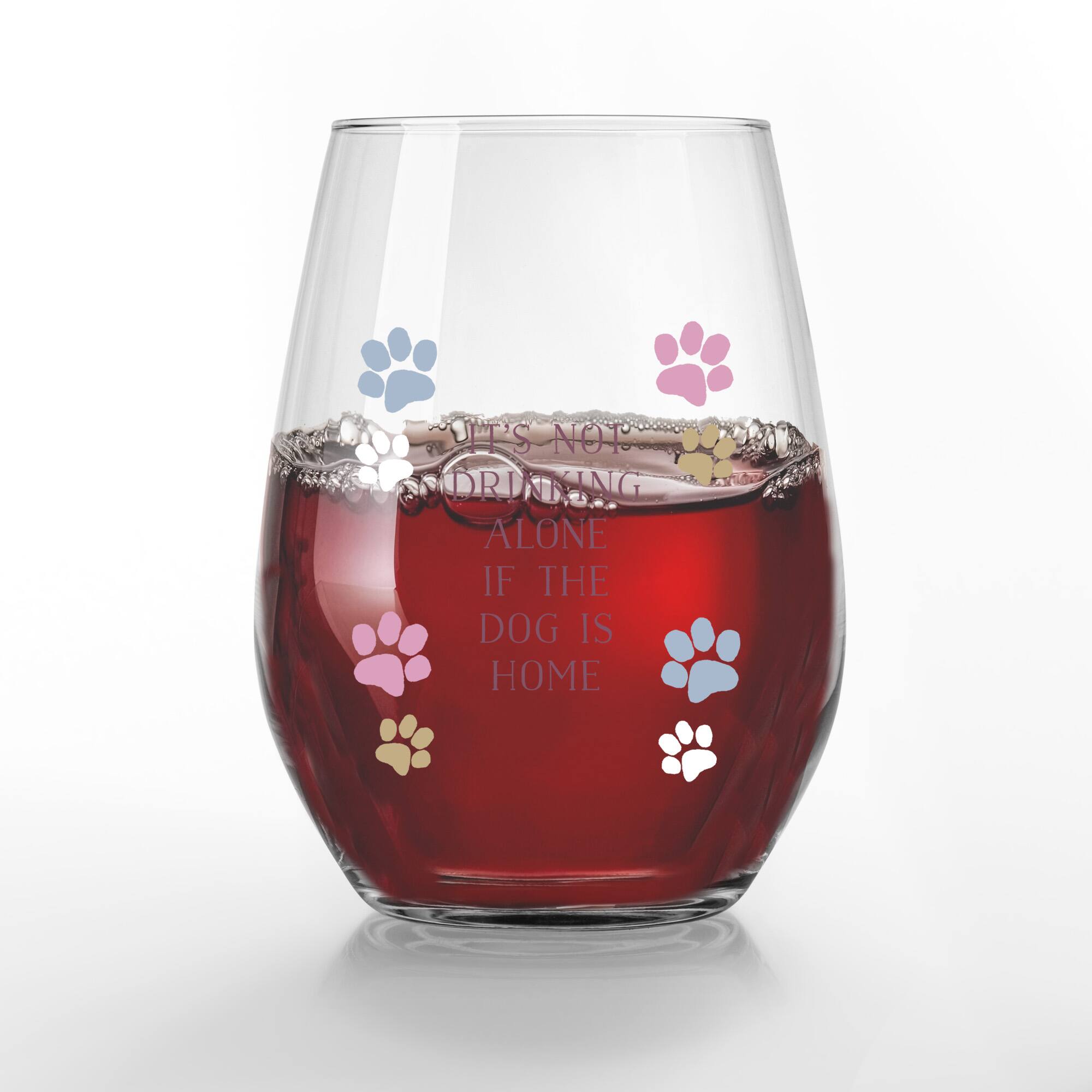 15oz. It's Not Drinking Alone if the Dog is Home Printed Stemless Wine Glass
